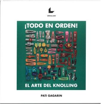 TODO EN ORDEN EL ARTE DEL KNOLLING, de GAGARIN, PATI | portada del libro