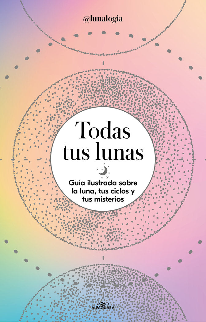 TODAS TUS LUNAS, de FACEN, ERICA NOEMI | portada del libro