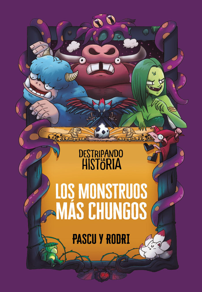 DESTRIPANDO LA HISTORIA LOS MONSTRUOS MAS CHUNGOS, de SEPTIEN "RODRI",RODRIGO | portada del libro