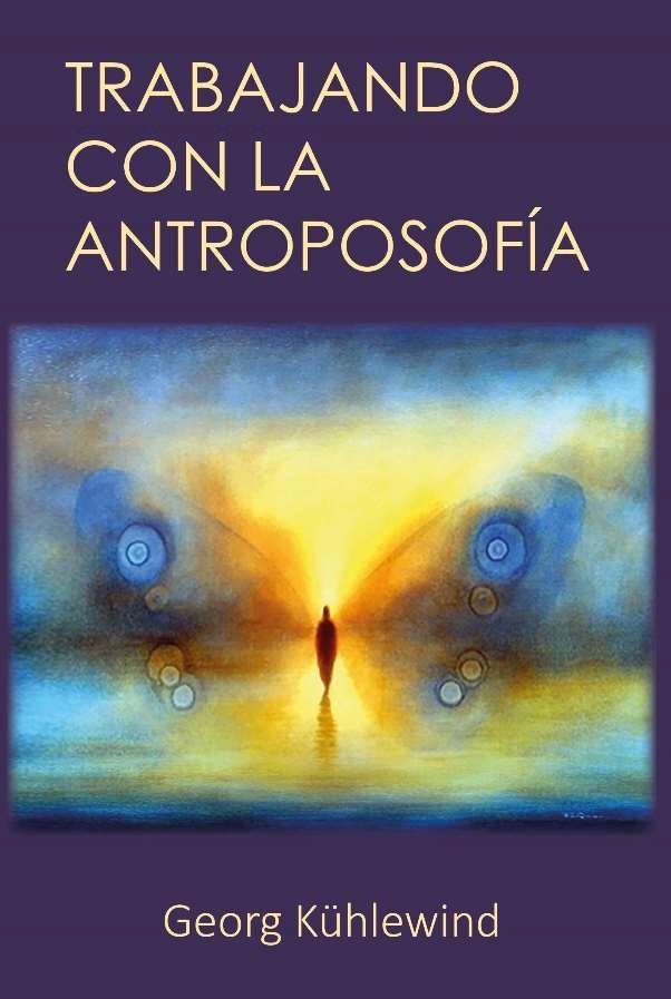 TRABAJANDO CON LA ANTROPOSOFIA, de GEORG KUHLEWIND | portada del libro