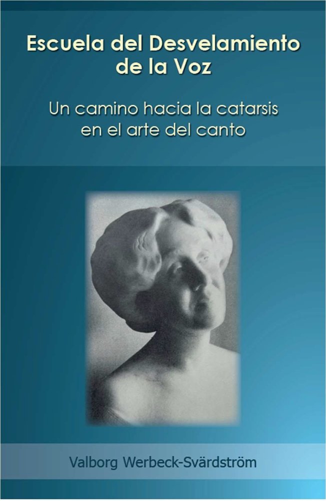 ESCUELA DEL DESVELAMIENTO DE LA VOZ, de WERBECK-SVÄRDSTRÖM, VALBORG | portada del libro