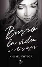 (I.B.D.) BUSCO LA VIDA EN TUS OJOS, de ANABEL ORTEGA | portada del libro