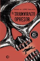 El triunvirato opresor, de SAULO M. LOPEZ BAILACH | portada del libro