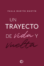 Un trayecto de vida y vuelta, de PAULA MARTIN MARTIN | portada del libro