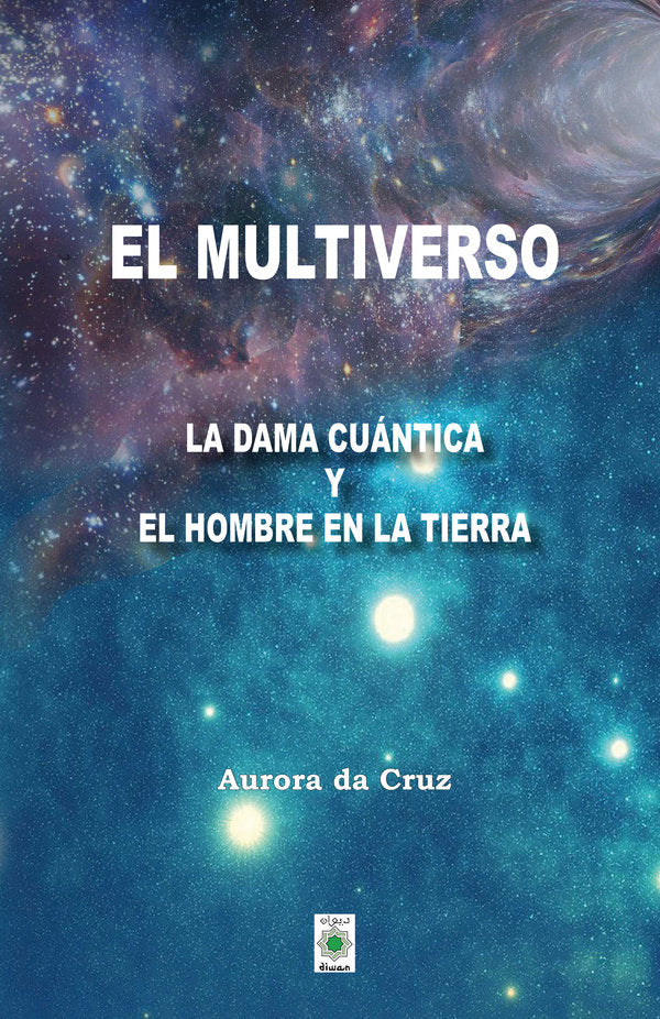 EL MULTIVERSO LA DAMA CUANTICA Y EL HOMBRE EN LA TIERRA, de , da Cruz, Aurora | portada del libro