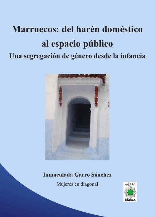 MARRUECOS DEL HAREN DOMESTICO AL ESPACIO PUBLICO. UNA SEGRE, de Garro Sánchez, Inmaculada | portada del libro