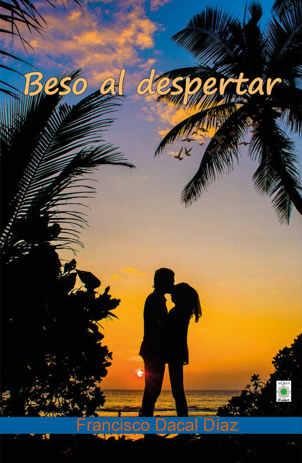 Beso al despertar, de DACAL DIAZ, FRANCISCO | portada del libro
