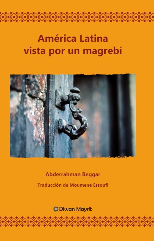 AMERICA LATINA VISTA POR UN MAGREBI, de ABDERRAHMA | portada del libro