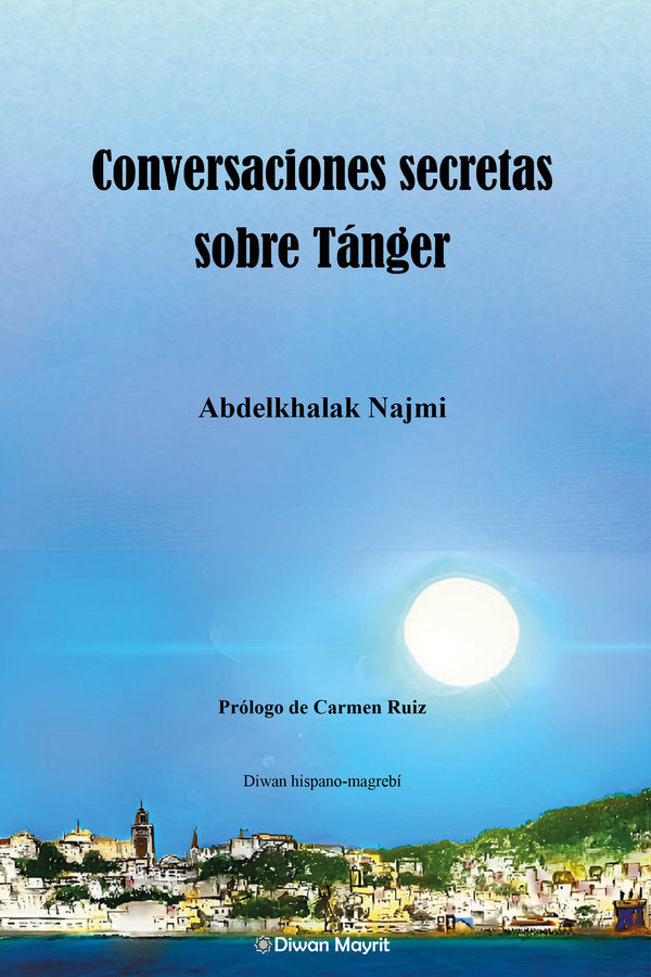 CONVERSACIONES SECRETAS SOBRE TANGER, de ABDELKHALAK, NAJMI | portada del libro