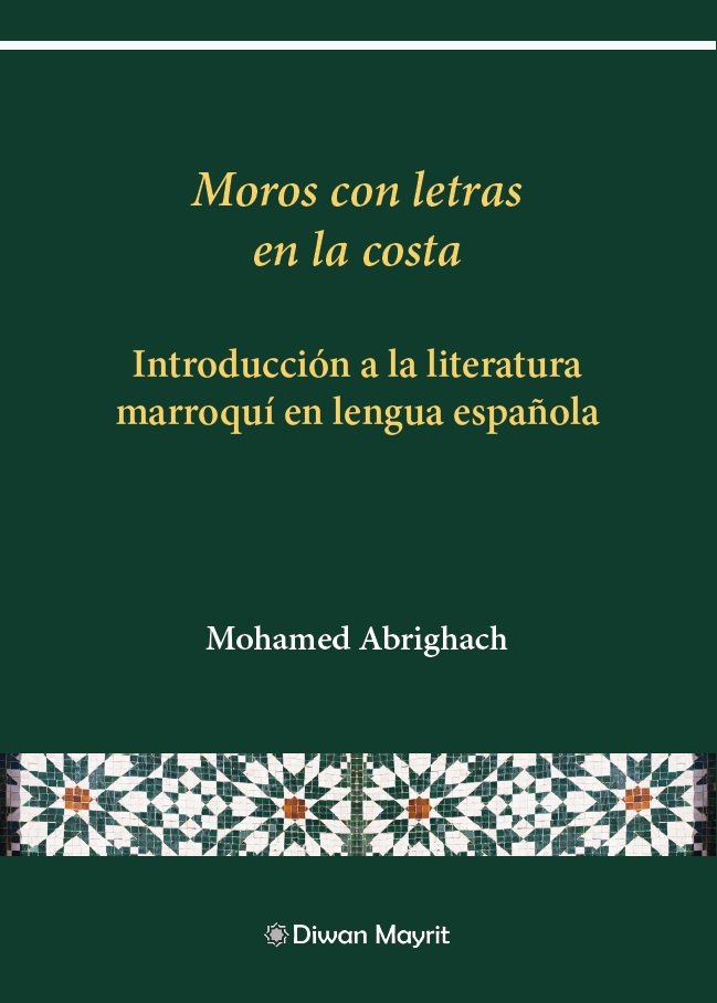 MOROS CON LETRAS EN LA COSTA INTRODUCCION A LA LITERATURA M, de , Abrighach, Mohamed | portada del libro