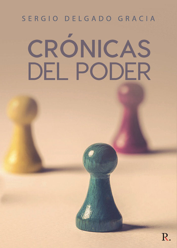 Crónicas del poder, de Delgado Gracia, Sergio | portada del libro