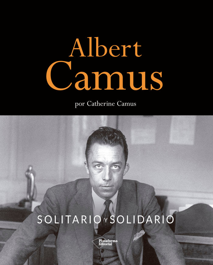 ALBERT CAMUS SOLITARIO Y SOLIDARIO, de CAMUS, CATHERINE | portada del libro