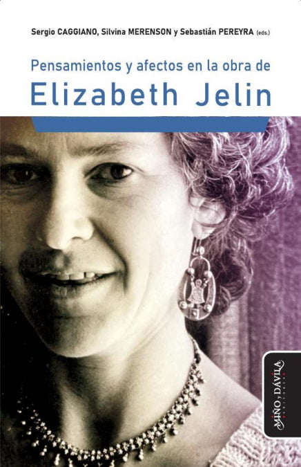 PENSAMIENTOS Y AFECTOS EN LA OBRA DE ELIZABETH JELIN, de SERGIO CAGGIANO, SILVINA MERENSON Y SEBASTIAN PEREYRA (EDS.) | porta