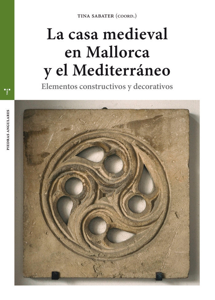 LA CASA MEDIEVAL EN MALLORCA Y EL MEDITERRÁNEO, de Sabater Rebassa, Tina | portada del libro