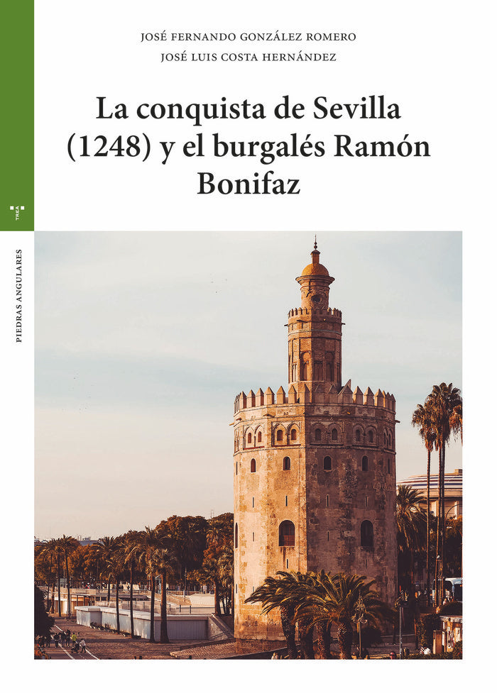 LA CONQUISTA DE SEVILLA (1248) Y EL BURGALÉS RAMÓN BONIFAZ, de Costa Hernández, José Luis | portada del libro