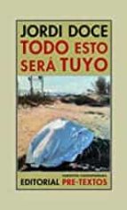TODO ESTO SERÁ TUYO, de Jordi Doce | portada del libro