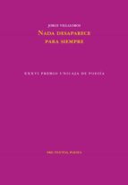 NADA DESAPARECE PARA SIEMPRE, de Jorge Villalobos | portada del libro