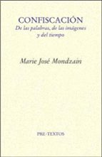 CONFISCACIÓN, de MARIE JOSE MONDZAIN | portada del libro
