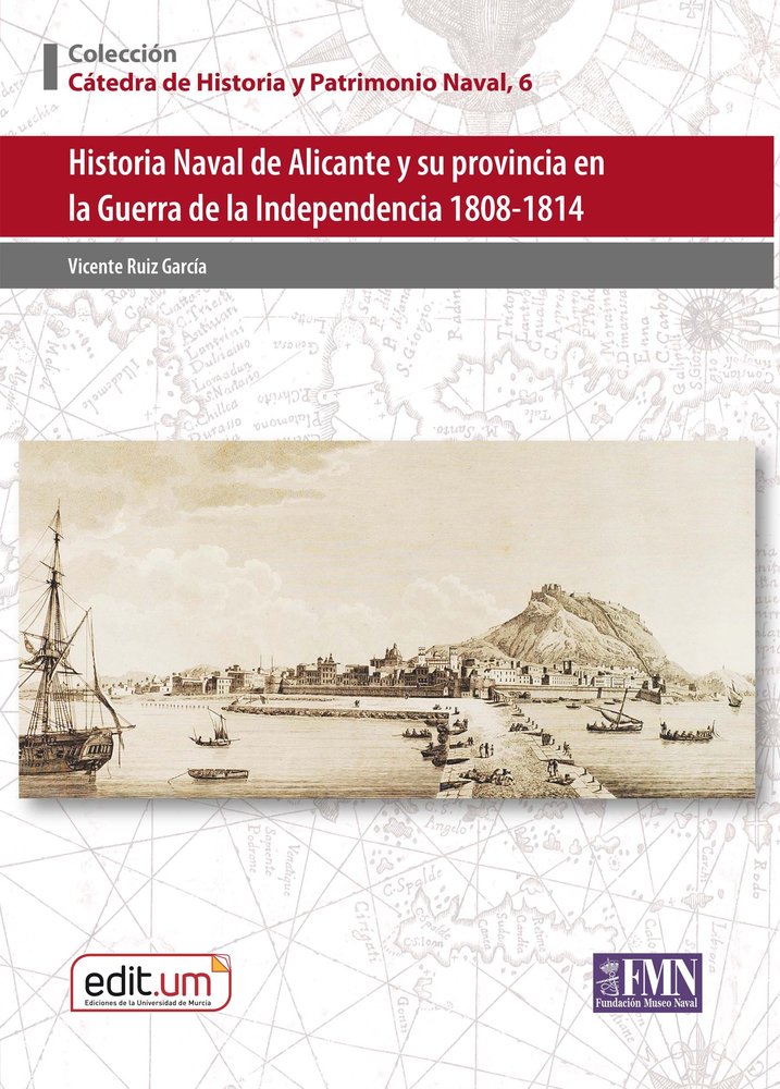 Historia naval de Alicante y su provincia en la Guerra de la Independencia 1808-1814, de RUIZ GARCIA, VICENTE | portada del l