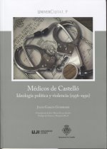 MEDICOS DE CASTELLO IDEOLOGIA POLITICA Y VIOLENCIA (1936-19, de GARCIA GUERRERO, JULIO | portada del libro