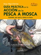 GUﾍA PRﾁCTICA EN LA ACCIﾓN DE LA PESCA A MOSCA, de DIEGO MIGUEL BETRIAN | portada del libro