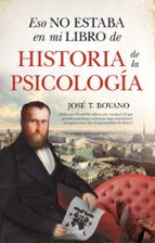 ESO NO ESTABA...HIST. DE LA PSICOLOGﾍA, de JOSE T. BOYANO | portada del libro