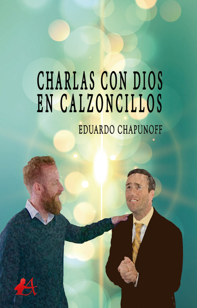 Charlas con Dios en calzoncillos, de Chapunoff, Eduardo | portada del libro
