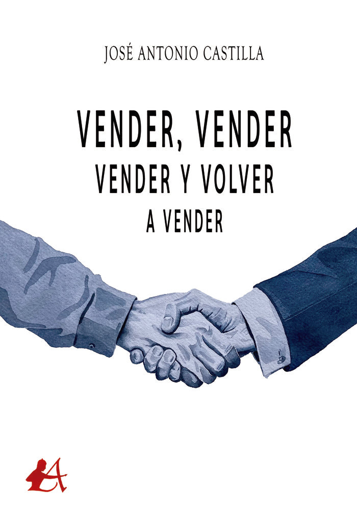 Vender, vender, vender y volver a vender, de Castilla, José Antonio | portada del libro