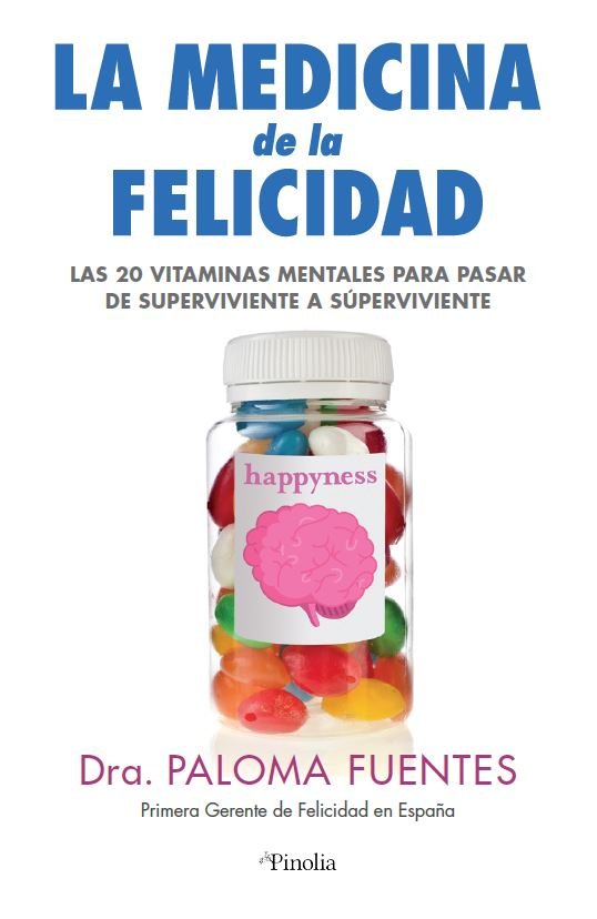 MEDICINA DE LA FELICIDAD, de DRA. PALOMA FUENTES | portada del libro