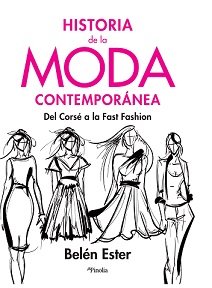 HISTORIA DE LA MODA CONTEMPORANEA, de BELEN ESTER | portada del libro