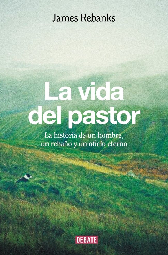 LA VIDA DEL PASTOR, de REBANKS, JAMES | portada del libro