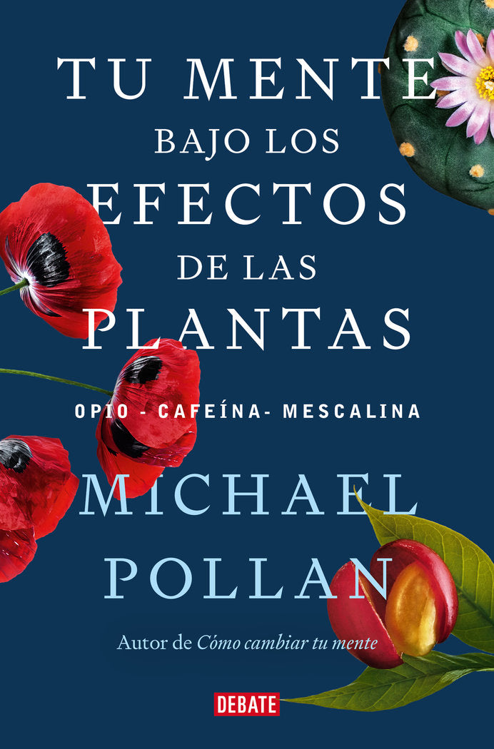 TU MENTE BAJO LOS EFECTOS DE LAS PLANTAS, de MICHAEL POLLAN | portada del libro