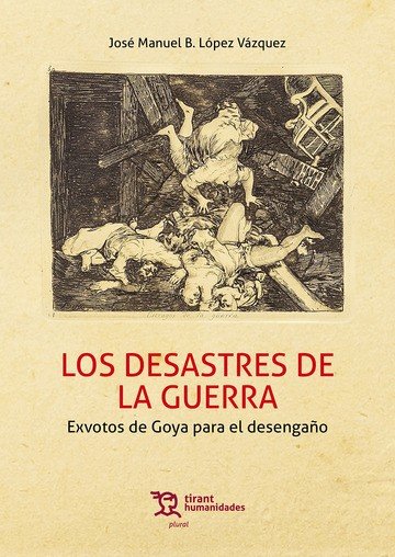 DESASTRES DE LA GUERRA, LOS, de B. LOPEZ VAZQUEZ | portada del libro