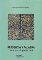 PRESENCIA Y PALABRA UNA ANTROPOLOGIA DEL DECIR, de CARLOS HERNANDEZ SACRISTAN | portada del libro