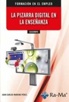 SSCE099PO LA PIZARRA DIGITAL EN LA ENSEÑANZA, de Juan Carlos Moreno Pérez | portada del libro