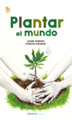 PLANTAR EL MUNDO, de Javier Sobrino | portada del libro