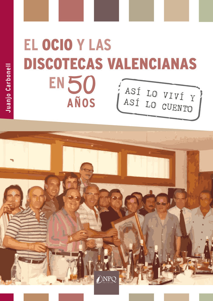 EL OCIO Y LAS DISCOTECAS VALENCIANAS EN 50 AÑOS, de CARBONELL, JUANJO | portada del libro