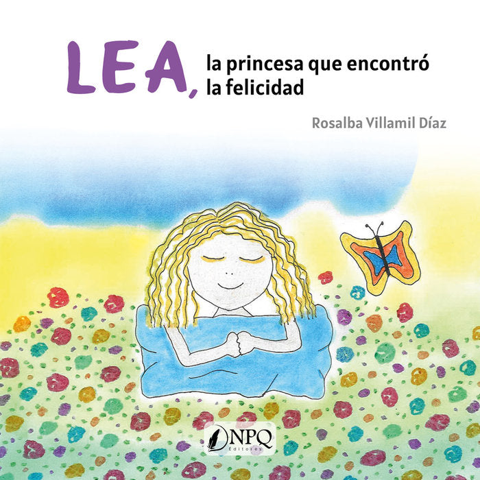 LEA, LA PRINCESA QUE ENCONTRO LA FELICIDAD, de VILLAMIL DIAZ, ROSALBA | portada del libro