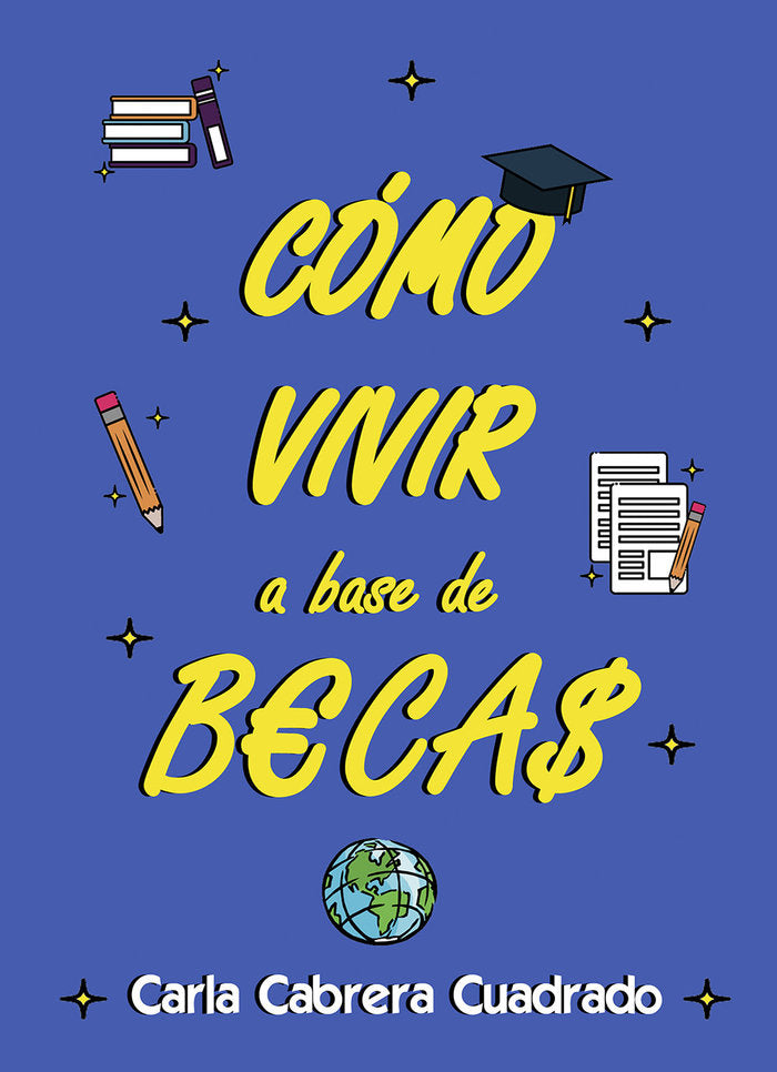 COMO VIVIR A BASE DE BECAS, de CABRERA CUADRADO, CARLA | portada del libro