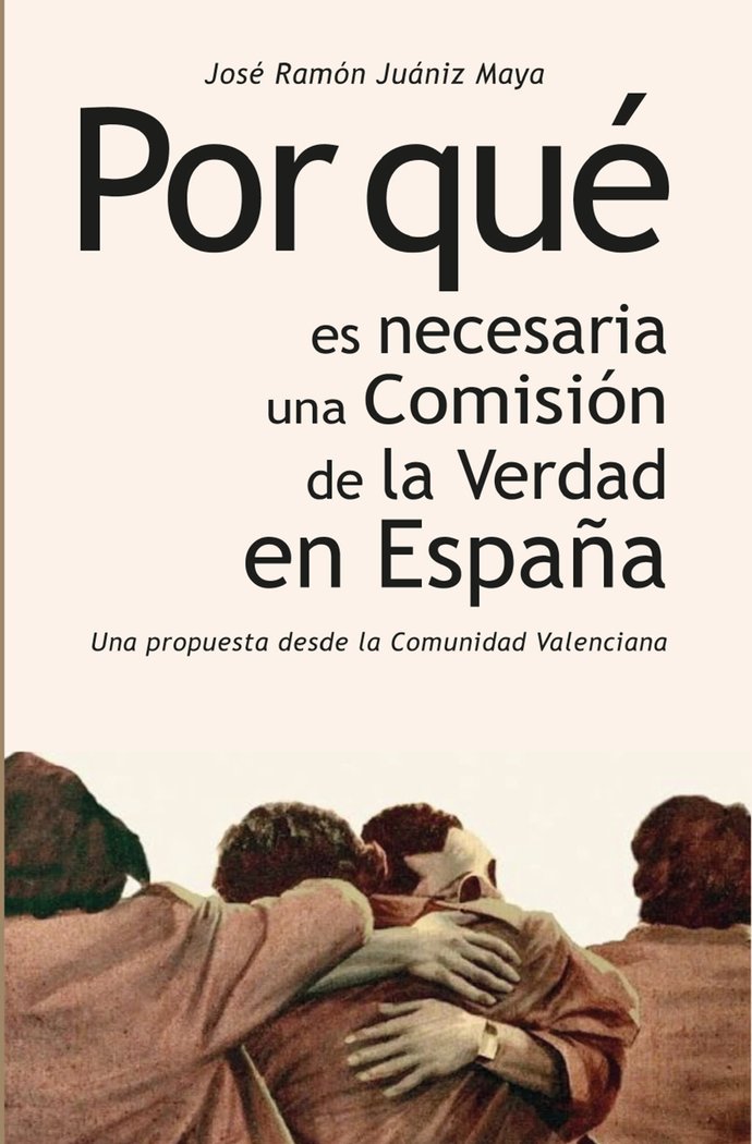 POR QUE ES NECESARIA UNA COMISION DE LA VERDAD EN ESPAÑA, de JUANIZ MAYA, JOSE RAMON | portada del libro