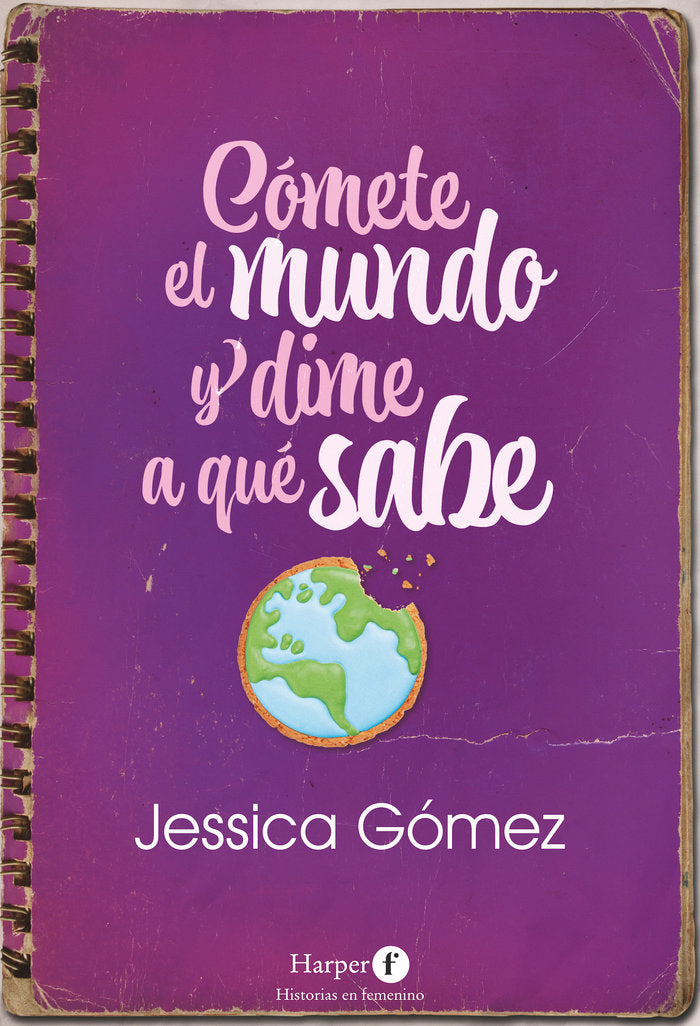 Comete el mundo y dime a que sabe, de GOMEZ, JESSICA | portada del libro
