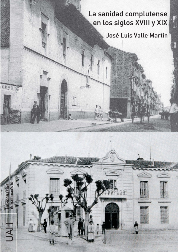 La sanidad complutense en los siglos XVIII y XIX, de VALLE MARTIN, JOSE LUIS | portada del libro