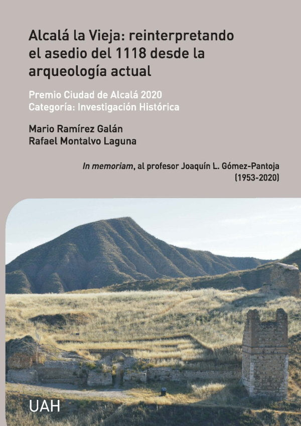 ALCALA LA VIEJA: REINTERPRETANDO EL ASEDIO DEL 1118 DESDE LA ARQUEOLOGIA ACTUAL, de RAMIREZ GALAN, MARIO | portada del libro