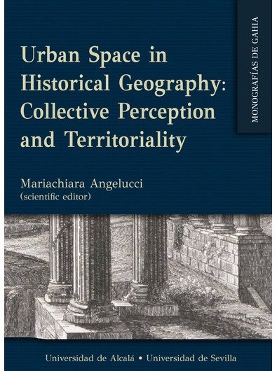URBAN SPACE IN HISTORICAL GEOGRAPHY COLLECTIVE PERCEPTION AND TERRITORIALITY | portada del libro