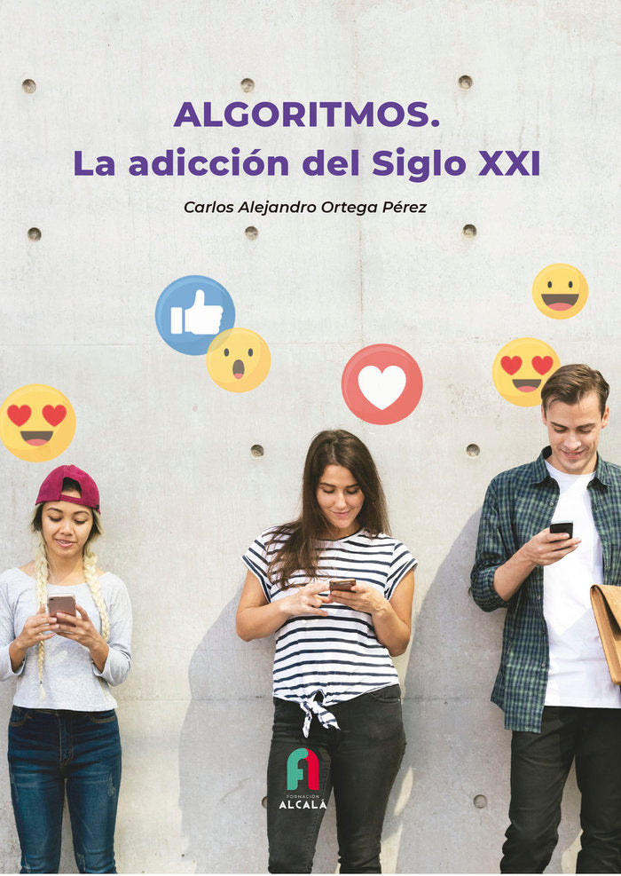 ALGORITMOS.LAS ADICCION DEL SIGLO XXI, de ORTEGA PEREZ, CARLOS ALEJANDRO | portada del libro