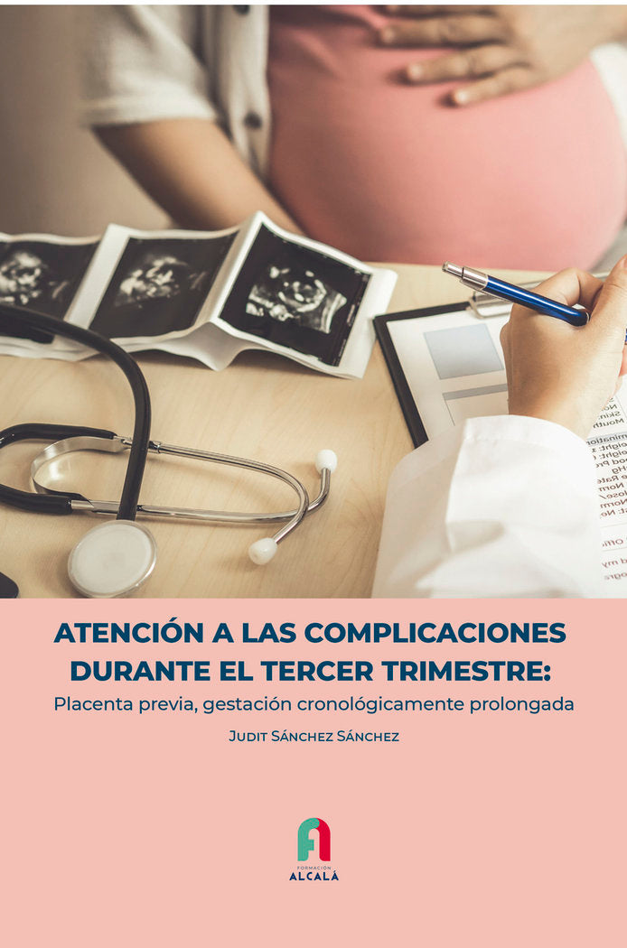 ATENCION A LAS COMPLICACIONES DURANTE EL TERCER TRIMESTRE:, de SANCHEZ SANCHEZ, JUDIT | portada del libro