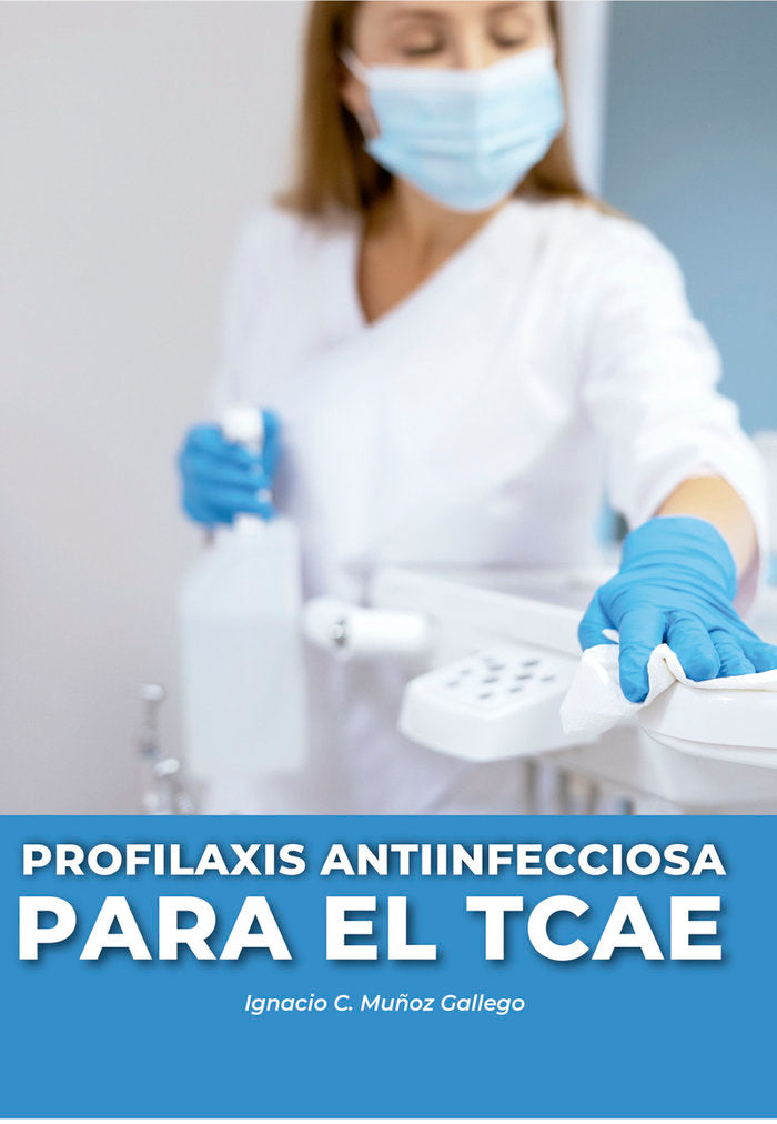 PROFILAXIS ANTIINFECCIOSA PARA EL TCAE, de MUÑOZ GALLEGO, IGNACIO C. | portada del libro