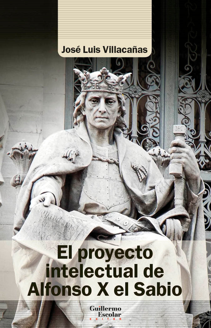 El proyecto intelectual de Alfonso X el Sabio, de VILLACAÑAS BERLANGA | portada del libro