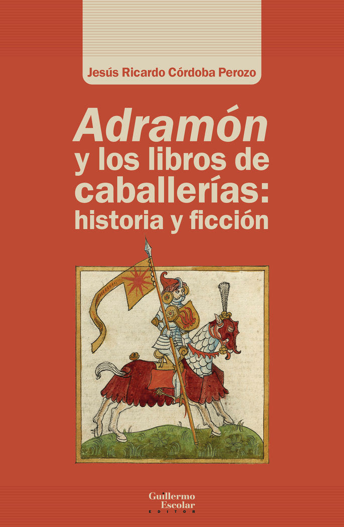 ADRAMON Y LOS LIBROS DE CABALLERIAS HISTORIA Y FICCION, de CORDOBA PEROZO, JESUS RICARDO | portada del libro