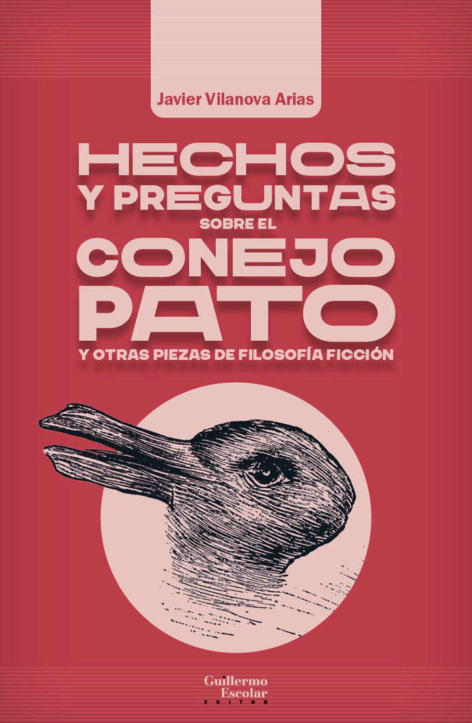 HECHOS Y PREGUNTAS SOBRE EL CONEJO PATO Y OTRAS PIEZAS DE FI, de VILANOVA ARIAS, JAVIER | portada del libro